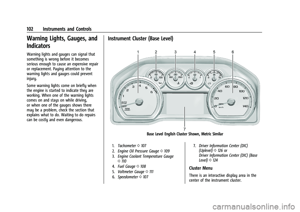 CHEVROLET SUBURBAN 2022  Owners Manual Chevrolet Tahoe/Suburban Owner Manual (GMNA-Localizing-U.S./Canada/
Mexico-15555985) - 2022 - CRC - 12/3/21
102 Instruments and Controls
Warning Lights, Gauges, and
Indicators
Warning lights and gauge