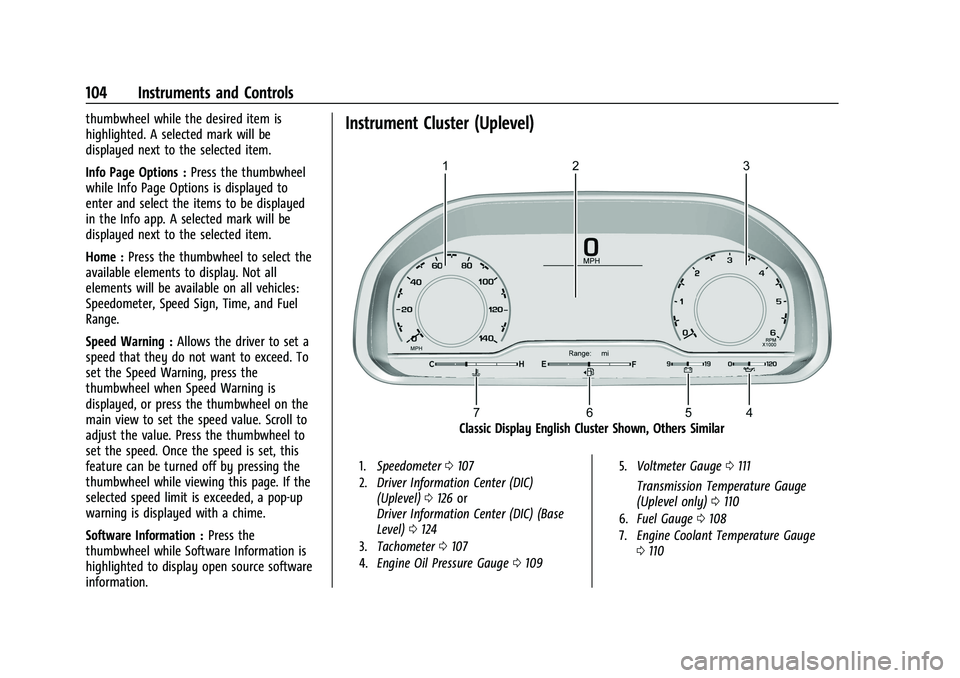 CHEVROLET SUBURBAN 2022  Owners Manual Chevrolet Tahoe/Suburban Owner Manual (GMNA-Localizing-U.S./Canada/
Mexico-15555985) - 2022 - CRC - 12/3/21
104 Instruments and Controls
thumbwheel while the desired item is
highlighted. A selected ma