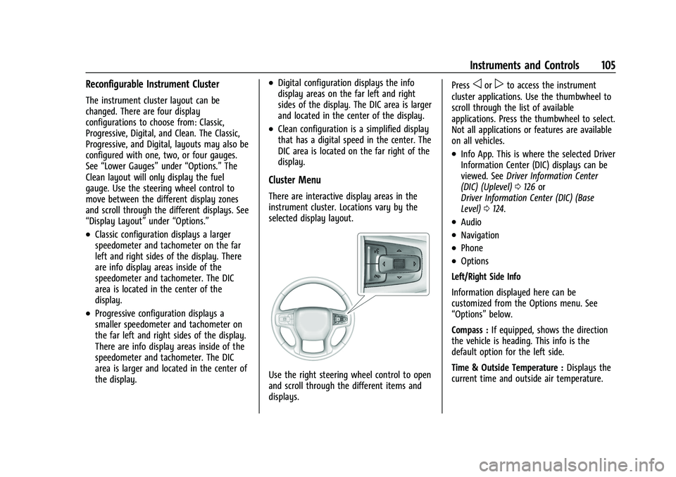 CHEVROLET SUBURBAN 2022  Owners Manual Chevrolet Tahoe/Suburban Owner Manual (GMNA-Localizing-U.S./Canada/
Mexico-15555985) - 2022 - CRC - 12/3/21
Instruments and Controls 105
Reconfigurable Instrument Cluster
The instrument cluster layout