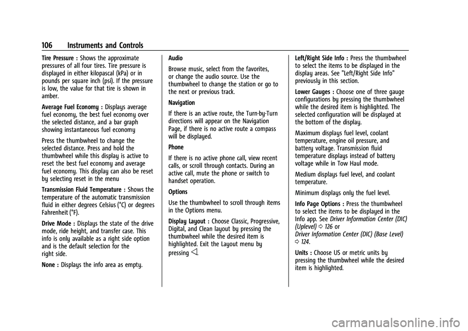 CHEVROLET SUBURBAN 2022  Owners Manual Chevrolet Tahoe/Suburban Owner Manual (GMNA-Localizing-U.S./Canada/
Mexico-15555985) - 2022 - CRC - 12/3/21
106 Instruments and Controls
Tire Pressure :Shows the approximate
pressures of all four tire