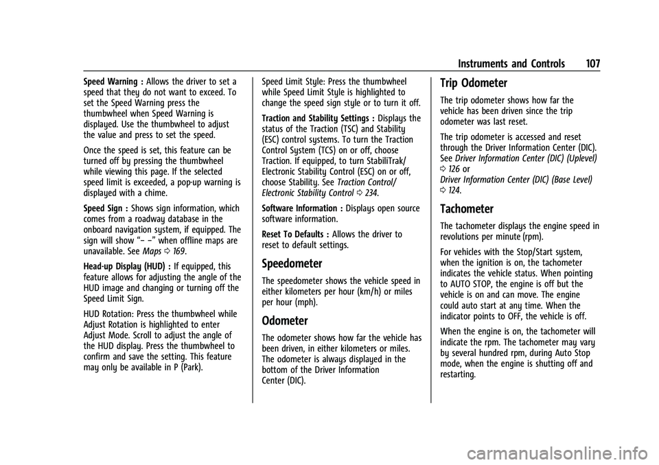 CHEVROLET SUBURBAN 2022  Owners Manual Chevrolet Tahoe/Suburban Owner Manual (GMNA-Localizing-U.S./Canada/
Mexico-15555985) - 2022 - CRC - 12/3/21
Instruments and Controls 107
Speed Warning :Allows the driver to set a
speed that they do no