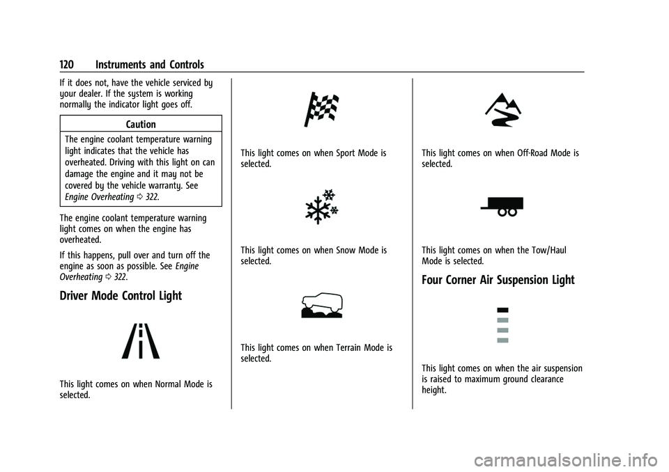 CHEVROLET SUBURBAN 2022  Owners Manual Chevrolet Tahoe/Suburban Owner Manual (GMNA-Localizing-U.S./Canada/
Mexico-15555985) - 2022 - CRC - 12/3/21
120 Instruments and Controls
If it does not, have the vehicle serviced by
your dealer. If th