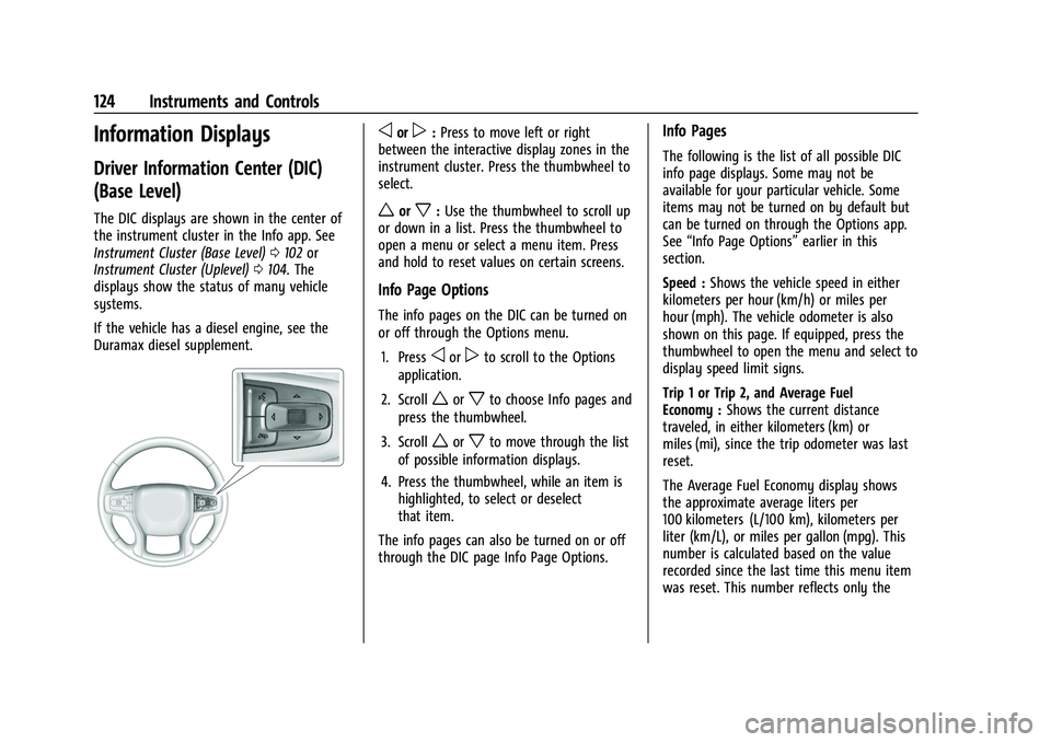 CHEVROLET SUBURBAN 2022  Owners Manual Chevrolet Tahoe/Suburban Owner Manual (GMNA-Localizing-U.S./Canada/
Mexico-15555985) - 2022 - CRC - 12/3/21
124 Instruments and Controls
Information Displays
Driver Information Center (DIC)
(Base Leve