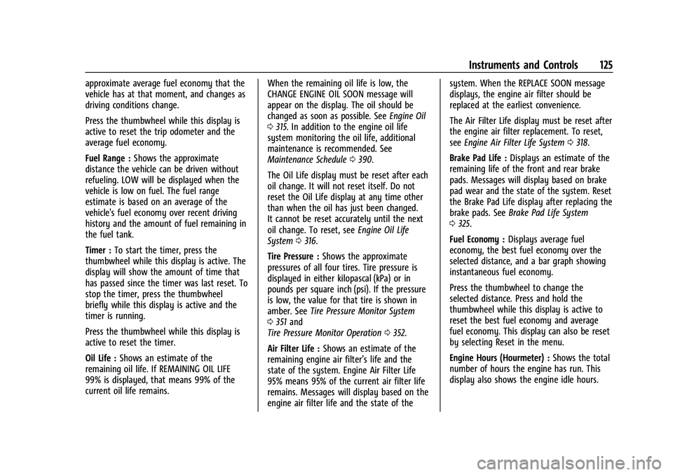 CHEVROLET SUBURBAN 2022  Owners Manual Chevrolet Tahoe/Suburban Owner Manual (GMNA-Localizing-U.S./Canada/
Mexico-15555985) - 2022 - CRC - 12/3/21
Instruments and Controls 125
approximate average fuel economy that the
vehicle has at that m