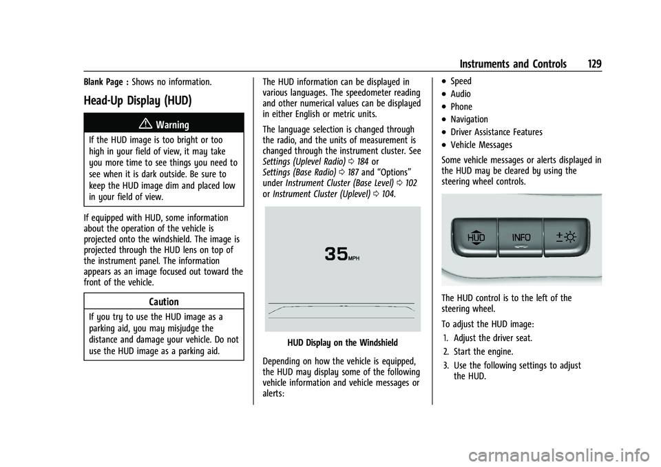 CHEVROLET SUBURBAN 2022  Owners Manual Chevrolet Tahoe/Suburban Owner Manual (GMNA-Localizing-U.S./Canada/
Mexico-15555985) - 2022 - CRC - 12/3/21
Instruments and Controls 129
Blank Page :Shows no information.
Head-Up Display (HUD)
{Warnin