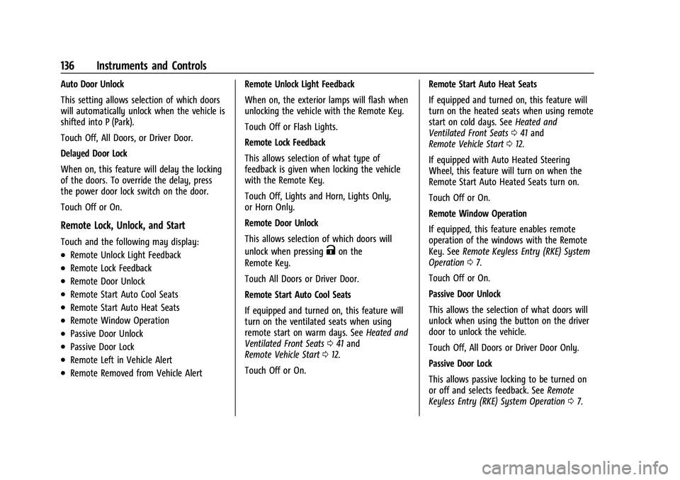 CHEVROLET SUBURBAN 2022  Owners Manual Chevrolet Tahoe/Suburban Owner Manual (GMNA-Localizing-U.S./Canada/
Mexico-15555985) - 2022 - CRC - 12/3/21
136 Instruments and Controls
Auto Door Unlock
This setting allows selection of which doors
w