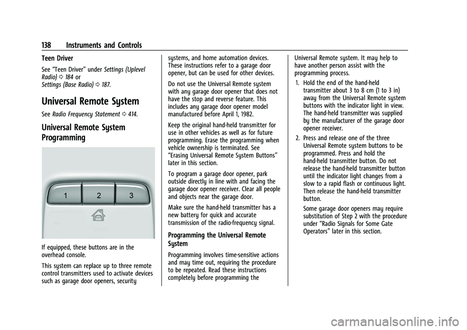 CHEVROLET SUBURBAN 2022  Owners Manual Chevrolet Tahoe/Suburban Owner Manual (GMNA-Localizing-U.S./Canada/
Mexico-15555985) - 2022 - CRC - 12/3/21
138 Instruments and Controls
Teen Driver
See“Teen Driver” underSettings (Uplevel
Radio) 