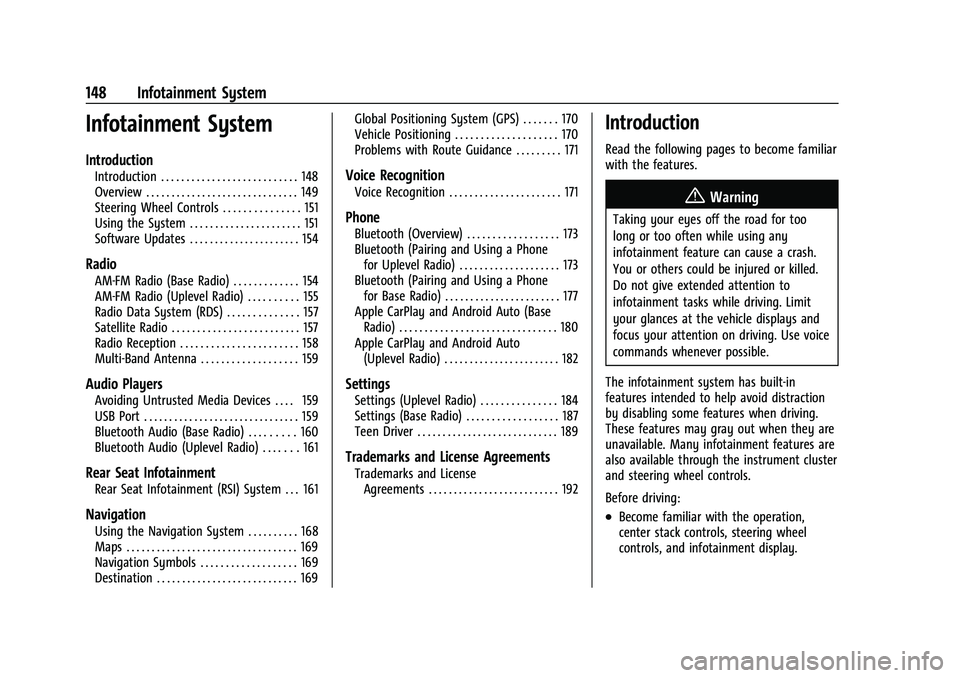 CHEVROLET SUBURBAN 2022  Owners Manual Chevrolet Tahoe/Suburban Owner Manual (GMNA-Localizing-U.S./Canada/
Mexico-15555985) - 2022 - CRC - 12/3/21
148 Infotainment System
Infotainment System
Introduction
Introduction . . . . . . . . . . . 