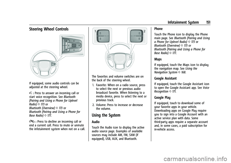 CHEVROLET SUBURBAN 2022  Owners Manual Chevrolet Tahoe/Suburban Owner Manual (GMNA-Localizing-U.S./Canada/
Mexico-15555985) - 2022 - CRC - 12/3/21
Infotainment System 151
Steering Wheel Controls
If equipped, some audio controls can be
adju