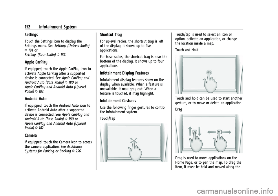 CHEVROLET SUBURBAN 2022  Owners Manual Chevrolet Tahoe/Suburban Owner Manual (GMNA-Localizing-U.S./Canada/
Mexico-15555985) - 2022 - CRC - 12/3/21
152 Infotainment System
Settings
Touch the Settings icon to display the
Settings menu. SeeSe