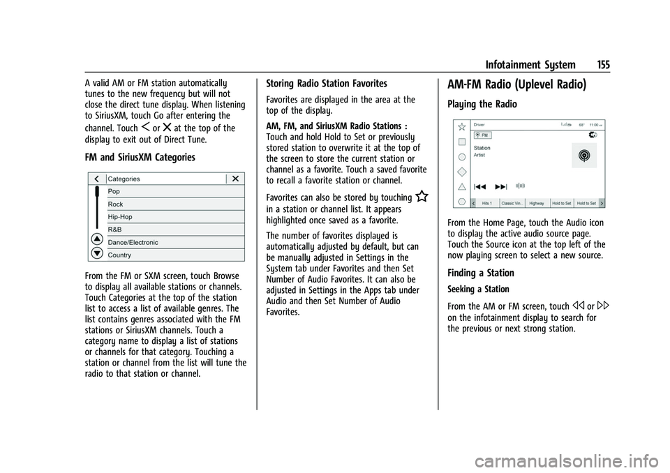 CHEVROLET SUBURBAN 2022  Owners Manual Chevrolet Tahoe/Suburban Owner Manual (GMNA-Localizing-U.S./Canada/
Mexico-15555985) - 2022 - CRC - 12/3/21
Infotainment System 155
A valid AM or FM station automatically
tunes to the new frequency bu