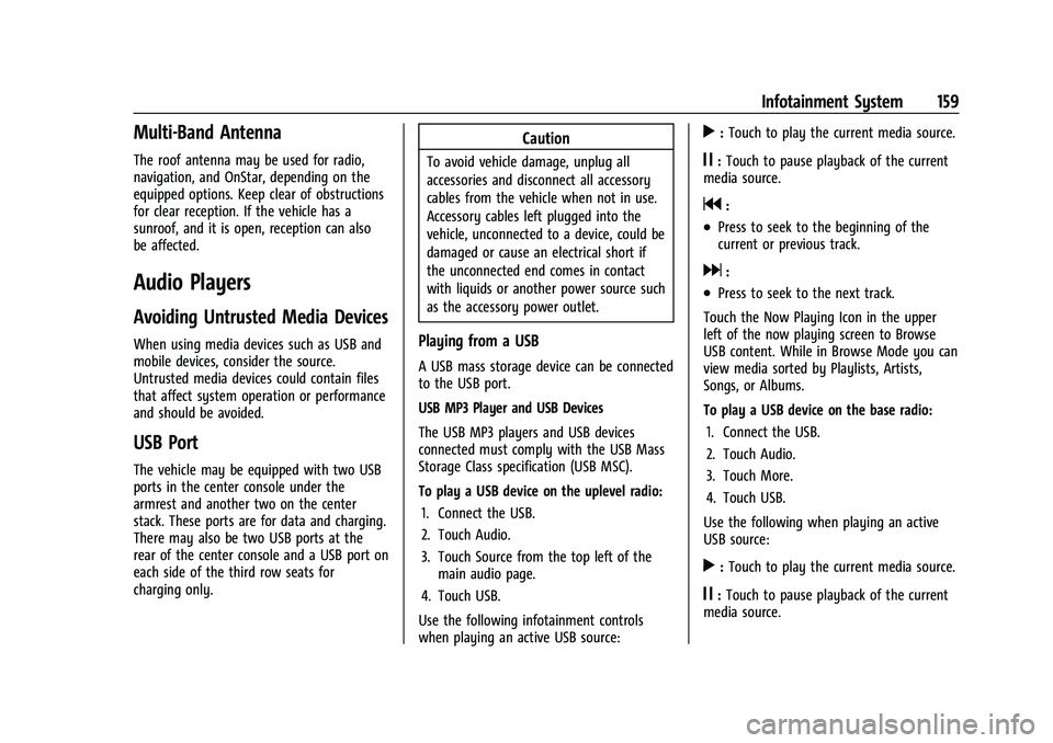 CHEVROLET SUBURBAN 2022  Owners Manual Chevrolet Tahoe/Suburban Owner Manual (GMNA-Localizing-U.S./Canada/
Mexico-15555985) - 2022 - CRC - 12/3/21
Infotainment System 159
Multi-Band Antenna
The roof antenna may be used for radio,
navigatio