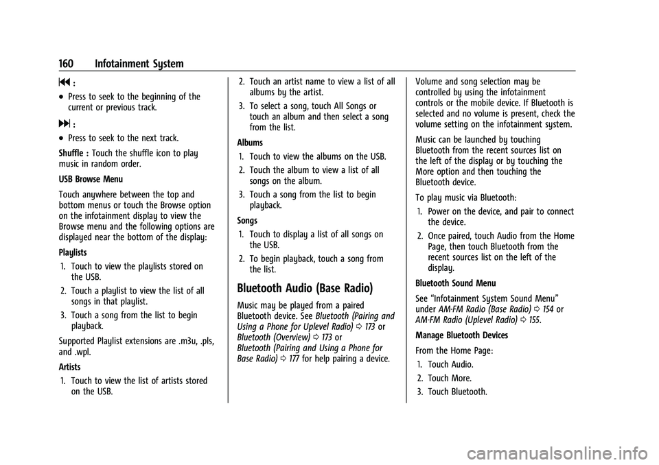 CHEVROLET SUBURBAN 2022  Owners Manual Chevrolet Tahoe/Suburban Owner Manual (GMNA-Localizing-U.S./Canada/
Mexico-15555985) - 2022 - CRC - 12/3/21
160 Infotainment System
g:
.Press to seek to the beginning of the
current or previous track.