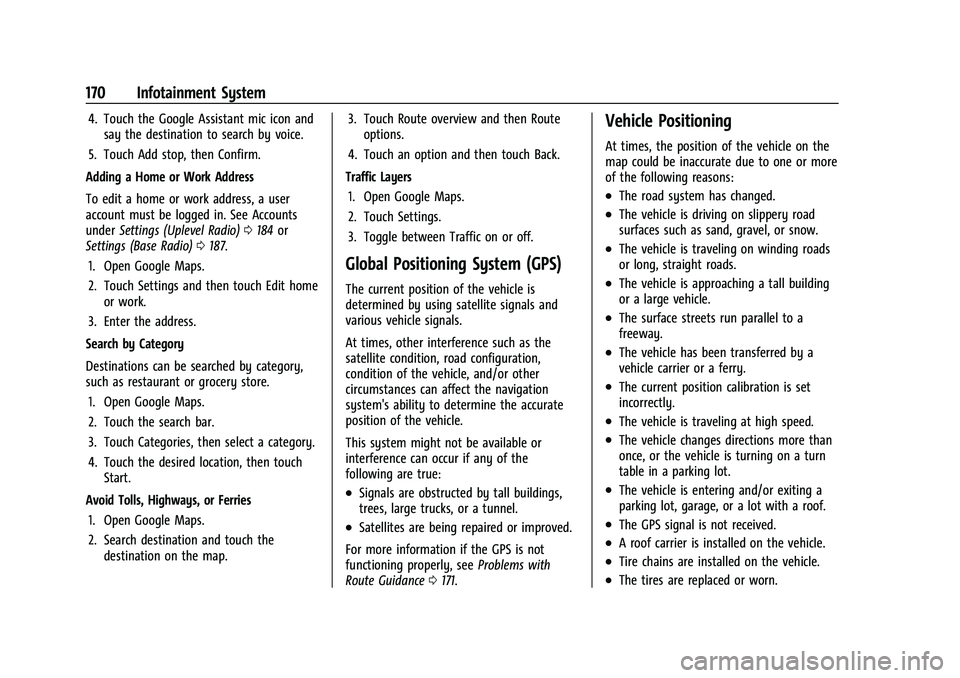 CHEVROLET SUBURBAN 2022  Owners Manual Chevrolet Tahoe/Suburban Owner Manual (GMNA-Localizing-U.S./Canada/
Mexico-15555985) - 2022 - CRC - 12/3/21
170 Infotainment System
4. Touch the Google Assistant mic icon andsay the destination to sea