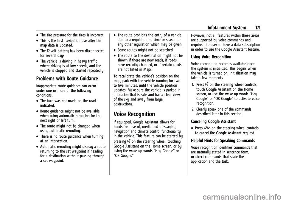 CHEVROLET SUBURBAN 2022  Owners Manual Chevrolet Tahoe/Suburban Owner Manual (GMNA-Localizing-U.S./Canada/
Mexico-15555985) - 2022 - CRC - 12/3/21
Infotainment System 171
.The tire pressure for the tires is incorrect.
.This is the first na