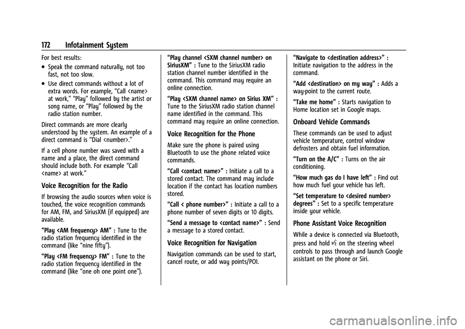 CHEVROLET SUBURBAN 2022  Owners Manual Chevrolet Tahoe/Suburban Owner Manual (GMNA-Localizing-U.S./Canada/
Mexico-15555985) - 2022 - CRC - 12/3/21
172 Infotainment System
For best results:
.Speak the command naturally, not too
fast, not to