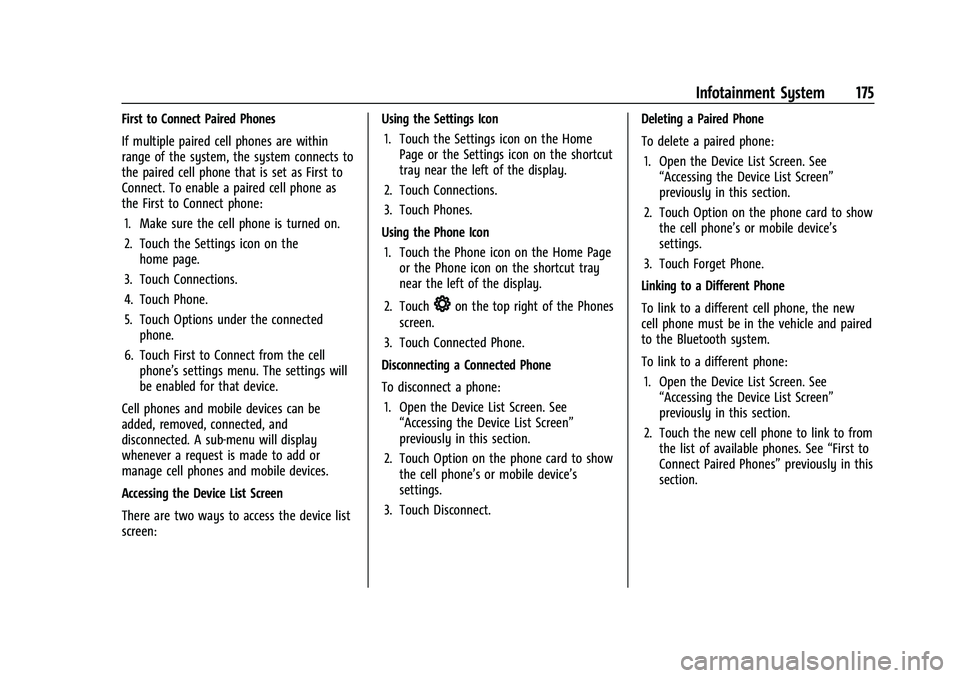 CHEVROLET SUBURBAN 2022  Owners Manual Chevrolet Tahoe/Suburban Owner Manual (GMNA-Localizing-U.S./Canada/
Mexico-15555985) - 2022 - CRC - 12/3/21
Infotainment System 175
First to Connect Paired Phones
If multiple paired cell phones are wi