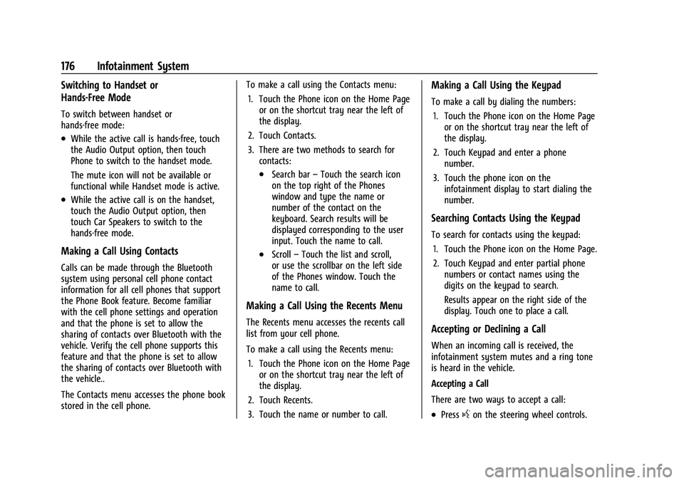 CHEVROLET SUBURBAN 2022  Owners Manual Chevrolet Tahoe/Suburban Owner Manual (GMNA-Localizing-U.S./Canada/
Mexico-15555985) - 2022 - CRC - 12/3/21
176 Infotainment System
Switching to Handset or
Hands-Free Mode
To switch between handset or