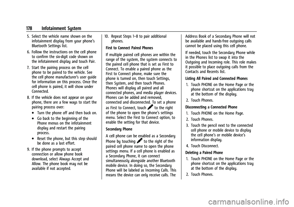 CHEVROLET SUBURBAN 2022  Owners Manual Chevrolet Tahoe/Suburban Owner Manual (GMNA-Localizing-U.S./Canada/
Mexico-15555985) - 2022 - CRC - 12/3/21
178 Infotainment System
5. Select the vehicle name shown on theinfotainment display from you