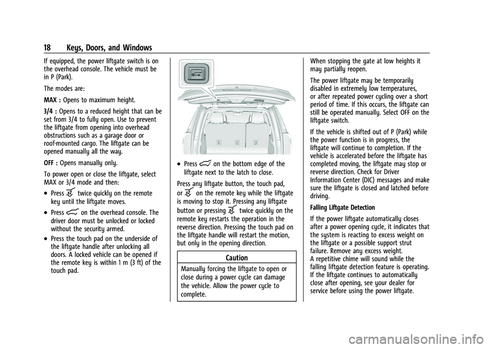 CHEVROLET SUBURBAN 2022  Owners Manual Chevrolet Tahoe/Suburban Owner Manual (GMNA-Localizing-U.S./Canada/
Mexico-15555985) - 2022 - CRC - 12/3/21
18 Keys, Doors, and Windows
If equipped, the power liftgate switch is on
the overhead consol