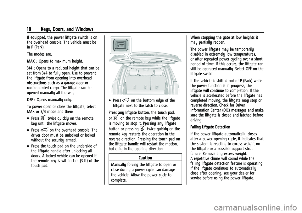 CHEVROLET SUBURBAN 2022 User Guide Chevrolet Tahoe/Suburban Owner Manual (GMNA-Localizing-U.S./Canada/
Mexico-15555985) - 2022 - CRC - 12/3/21
18 Keys, Doors, and Windows
If equipped, the power liftgate switch is on
the overhead consol