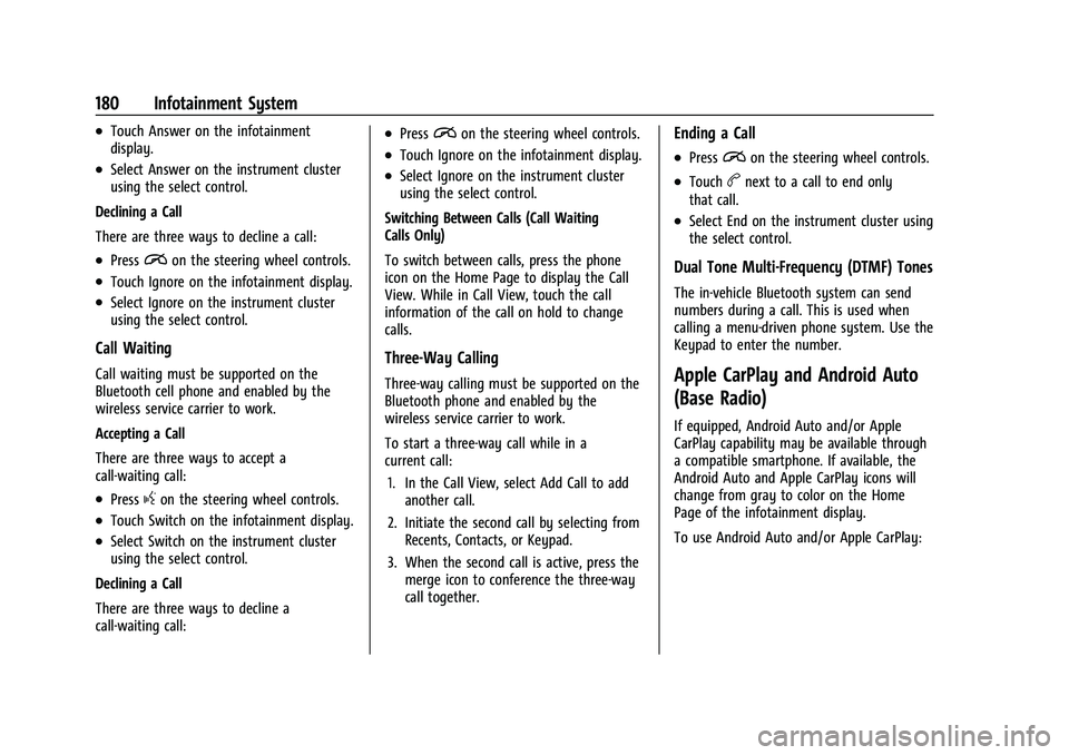 CHEVROLET SUBURBAN 2022 Owners Manual Chevrolet Tahoe/Suburban Owner Manual (GMNA-Localizing-U.S./Canada/
Mexico-15555985) - 2022 - CRC - 12/3/21
180 Infotainment System
.Touch Answer on the infotainment
display.
.Select Answer on the ins CHEVROLET SUBURBAN 2022 Owners Manual Chevrolet Tahoe/Suburban Owner Manual (GMNA-Localizing-U.S./Canada/
Mexico-15555985) - 2022 - CRC - 12/3/21
180 Infotainment System
.Touch Answer on the infotainment
display.
.Select Answer on the ins