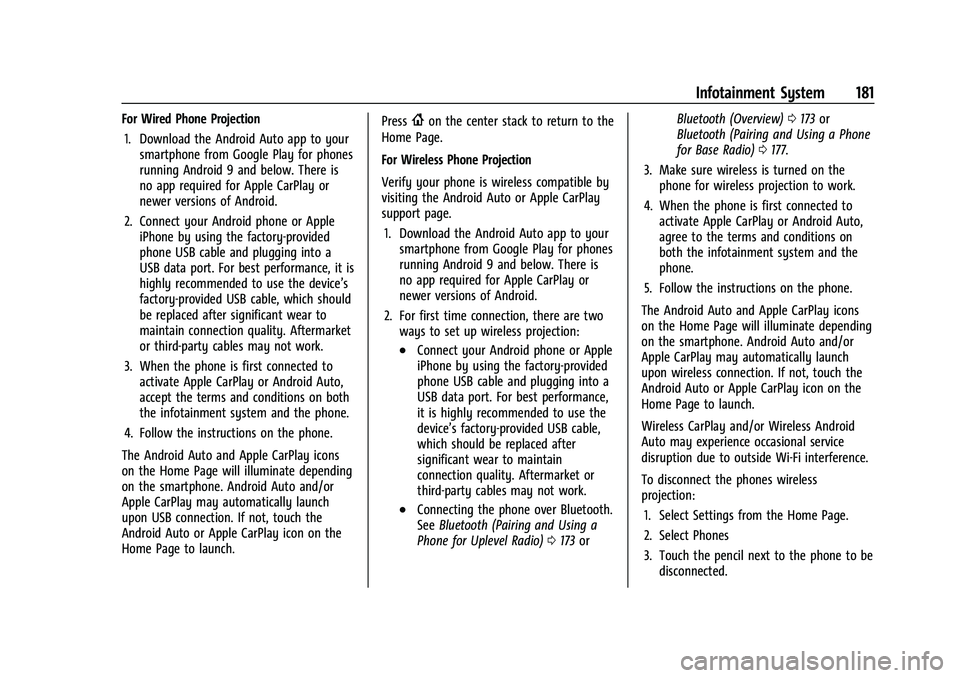 CHEVROLET SUBURBAN 2022  Owners Manual Chevrolet Tahoe/Suburban Owner Manual (GMNA-Localizing-U.S./Canada/
Mexico-15555985) - 2022 - CRC - 12/3/21
Infotainment System 181
For Wired Phone Projection1. Download the Android Auto app to your s