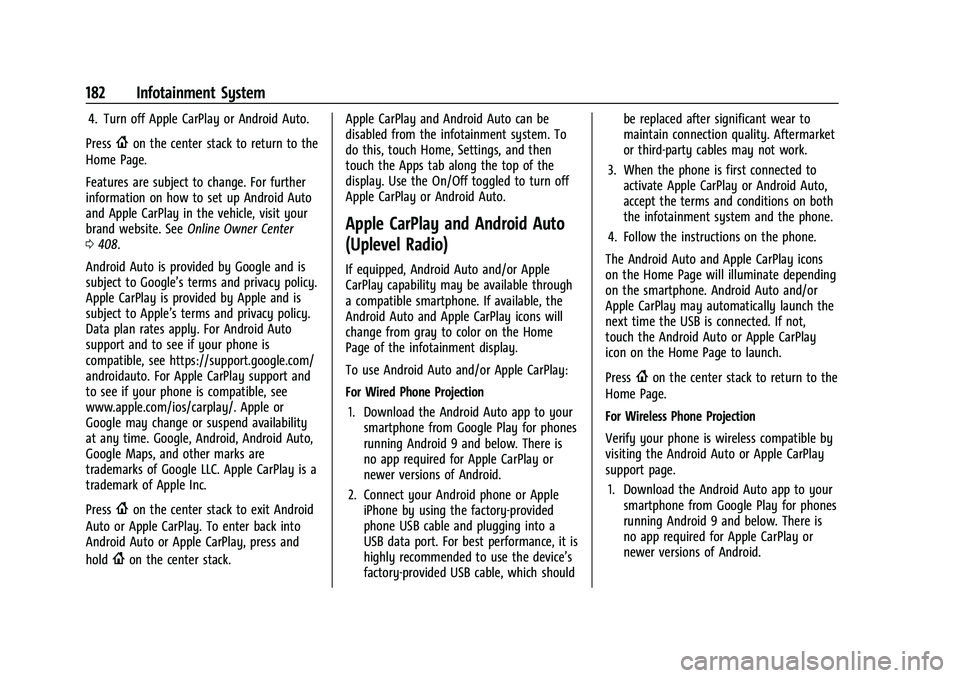 CHEVROLET SUBURBAN 2022 Owners Manual Chevrolet Tahoe/Suburban Owner Manual (GMNA-Localizing-U.S./Canada/
Mexico-15555985) - 2022 - CRC - 12/3/21
182 Infotainment System
4. Turn off Apple CarPlay or Android Auto.
Press
{on the center stac CHEVROLET SUBURBAN 2022 Owners Manual Chevrolet Tahoe/Suburban Owner Manual (GMNA-Localizing-U.S./Canada/
Mexico-15555985) - 2022 - CRC - 12/3/21
182 Infotainment System
4. Turn off Apple CarPlay or Android Auto.
Press
{on the center stac