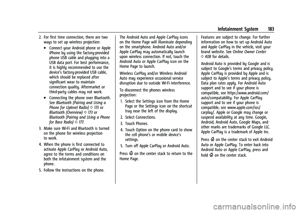 CHEVROLET SUBURBAN 2022 Owners Manual Chevrolet Tahoe/Suburban Owner Manual (GMNA-Localizing-U.S./Canada/
Mexico-15555985) - 2022 - CRC - 12/3/21
Infotainment System 183
2. For first time connection, there are twoways to set up wireless p CHEVROLET SUBURBAN 2022 Owners Manual Chevrolet Tahoe/Suburban Owner Manual (GMNA-Localizing-U.S./Canada/
Mexico-15555985) - 2022 - CRC - 12/3/21
Infotainment System 183
2. For first time connection, there are twoways to set up wireless p