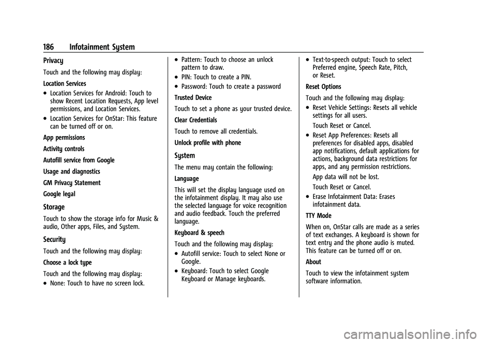 CHEVROLET SUBURBAN 2022 Owners Manual Chevrolet Tahoe/Suburban Owner Manual (GMNA-Localizing-U.S./Canada/
Mexico-15555985) - 2022 - CRC - 12/3/21
186 Infotainment System
Privacy
Touch and the following may display:
Location Services
.Loca CHEVROLET SUBURBAN 2022 Owners Manual Chevrolet Tahoe/Suburban Owner Manual (GMNA-Localizing-U.S./Canada/
Mexico-15555985) - 2022 - CRC - 12/3/21
186 Infotainment System
Privacy
Touch and the following may display:
Location Services
.Loca