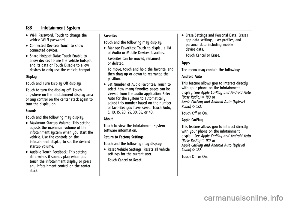 CHEVROLET SUBURBAN 2022 Owners Manual Chevrolet Tahoe/Suburban Owner Manual (GMNA-Localizing-U.S./Canada/
Mexico-15555985) - 2022 - CRC - 12/3/21
188 Infotainment System
.Wi-Fi Password: Touch to change the
vehicle Wi-Fi password.
.Connec CHEVROLET SUBURBAN 2022 Owners Manual Chevrolet Tahoe/Suburban Owner Manual (GMNA-Localizing-U.S./Canada/
Mexico-15555985) - 2022 - CRC - 12/3/21
188 Infotainment System
.Wi-Fi Password: Touch to change the
vehicle Wi-Fi password.
.Connec