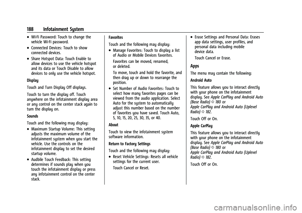 CHEVROLET SUBURBAN 2022  Owners Manual Chevrolet Tahoe/Suburban Owner Manual (GMNA-Localizing-U.S./Canada/
Mexico-15555985) - 2022 - CRC - 12/3/21
188 Infotainment System
.Wi-Fi Password: Touch to change the
vehicle Wi-Fi password.
.Connec