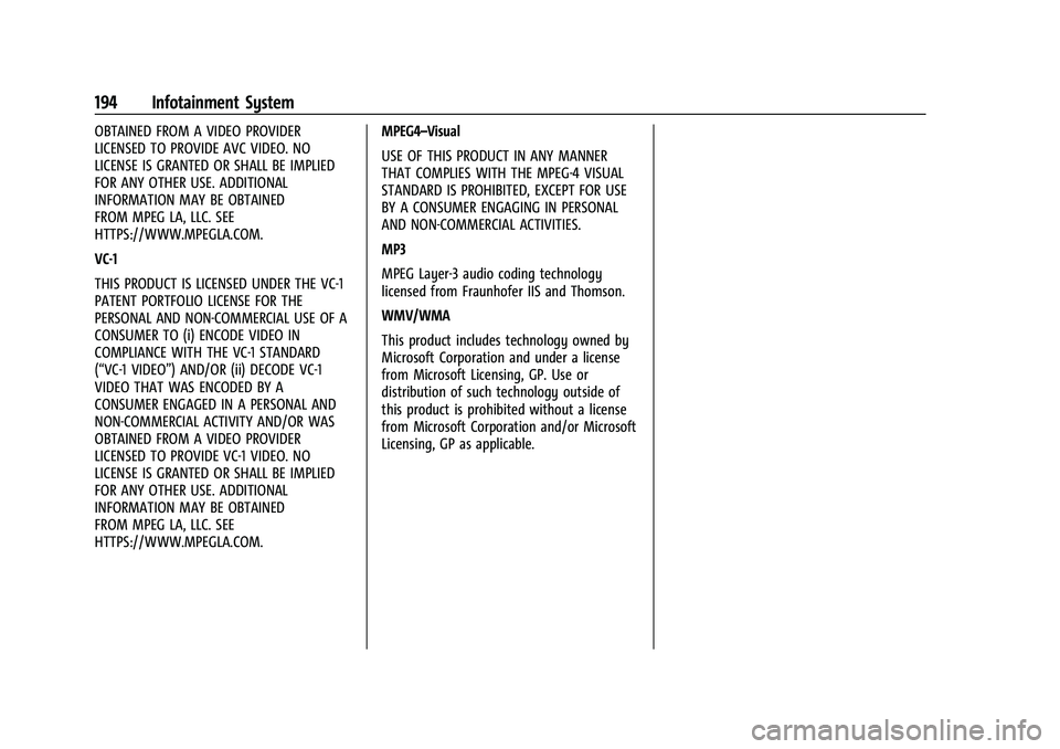 CHEVROLET SUBURBAN 2022  Owners Manual Chevrolet Tahoe/Suburban Owner Manual (GMNA-Localizing-U.S./Canada/
Mexico-15555985) - 2022 - CRC - 12/3/21
194 Infotainment System
OBTAINED FROM A VIDEO PROVIDER
LICENSED TO PROVIDE AVC VIDEO. NO
LIC