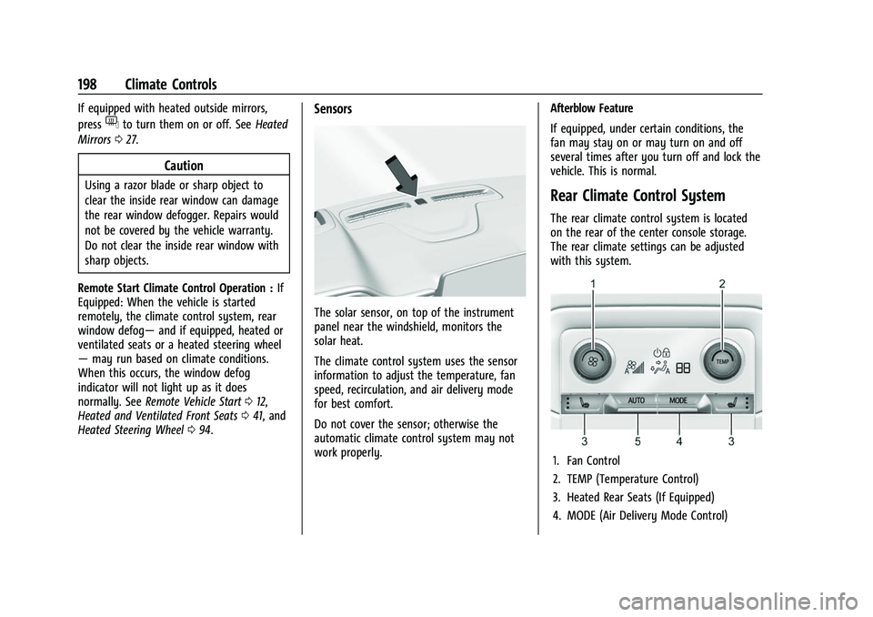CHEVROLET SUBURBAN 2022 User Guide Chevrolet Tahoe/Suburban Owner Manual (GMNA-Localizing-U.S./Canada/
Mexico-15555985) - 2022 - CRC - 12/3/21
198 Climate Controls
If equipped with heated outside mirrors,
press
fto turn them on or off. CHEVROLET SUBURBAN 2022 User Guide Chevrolet Tahoe/Suburban Owner Manual (GMNA-Localizing-U.S./Canada/
Mexico-15555985) - 2022 - CRC - 12/3/21
198 Climate Controls
If equipped with heated outside mirrors,
press
fto turn them on or off.