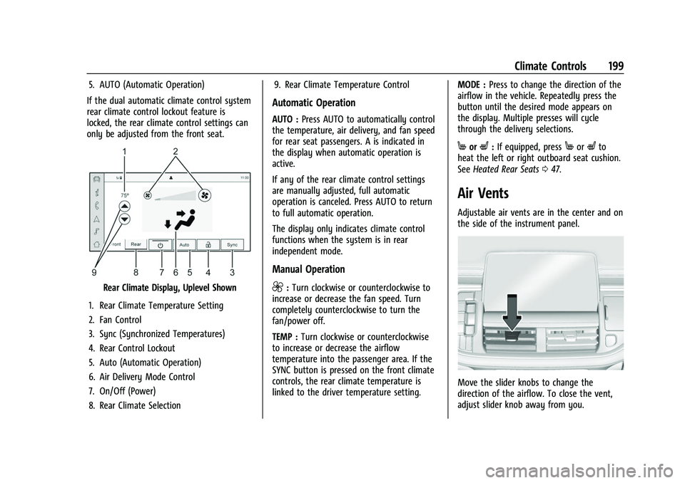 CHEVROLET SUBURBAN 2022  Owners Manual Chevrolet Tahoe/Suburban Owner Manual (GMNA-Localizing-U.S./Canada/
Mexico-15555985) - 2022 - CRC - 12/3/21
Climate Controls 199
5. AUTO (Automatic Operation)
If the dual automatic climate control sys