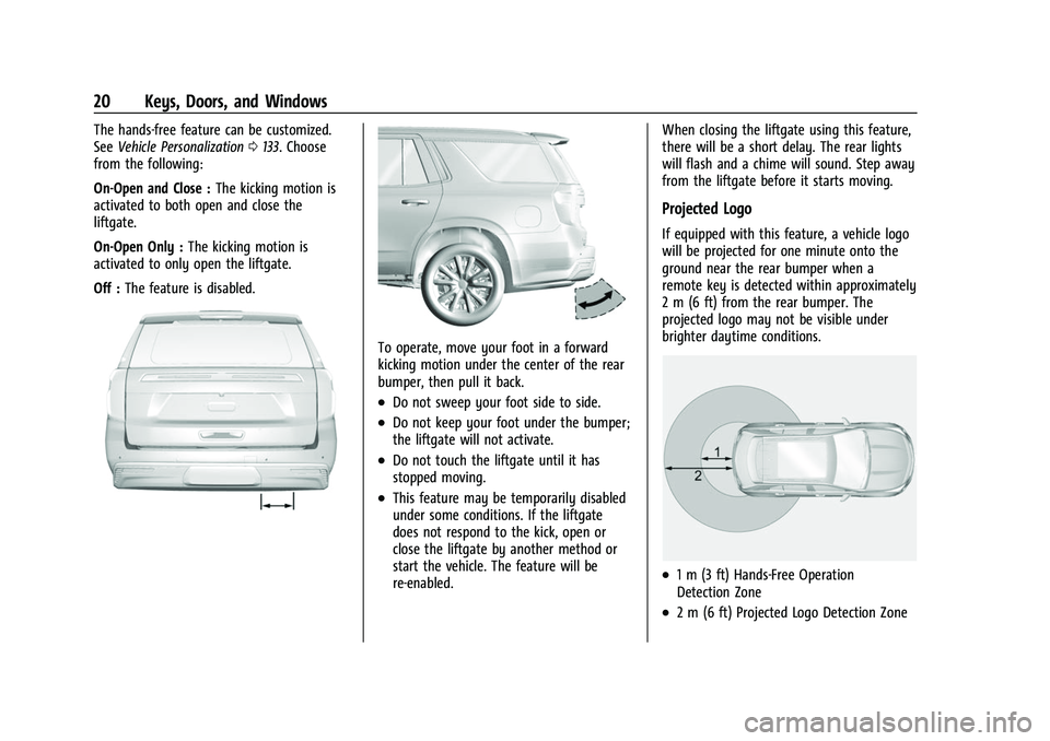 CHEVROLET SUBURBAN 2022  Owners Manual Chevrolet Tahoe/Suburban Owner Manual (GMNA-Localizing-U.S./Canada/
Mexico-15555985) - 2022 - CRC - 12/3/21
20 Keys, Doors, and Windows
The hands-free feature can be customized.
SeeVehicle Personaliza