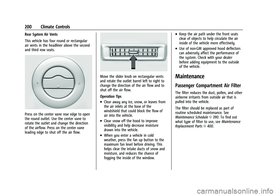 CHEVROLET SUBURBAN 2022  Owners Manual Chevrolet Tahoe/Suburban Owner Manual (GMNA-Localizing-U.S./Canada/
Mexico-15555985) - 2022 - CRC - 12/3/21
200 Climate Controls
Rear System Air Vents
This vehicle has four round or rectangular
air ve