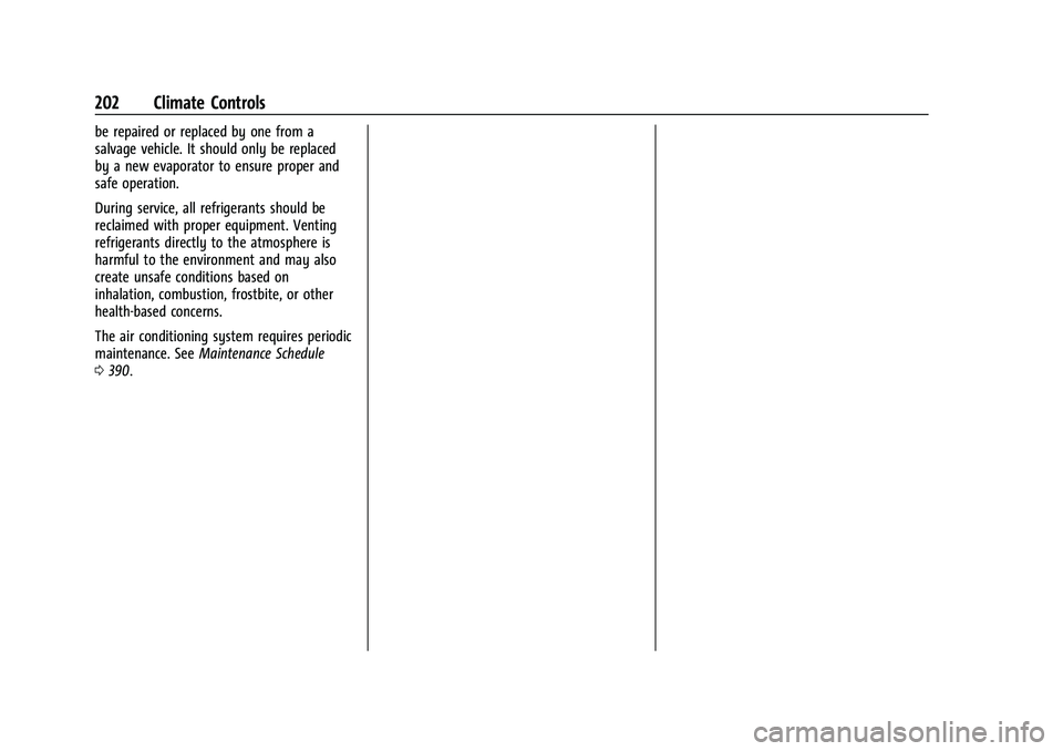 CHEVROLET SUBURBAN 2022  Owners Manual Chevrolet Tahoe/Suburban Owner Manual (GMNA-Localizing-U.S./Canada/
Mexico-15555985) - 2022 - CRC - 12/3/21
202 Climate Controls
be repaired or replaced by one from a
salvage vehicle. It should only b