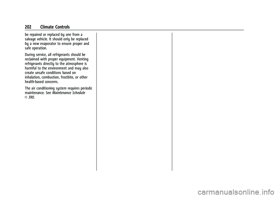 CHEVROLET SUBURBAN 2022  Owners Manual Chevrolet Tahoe/Suburban Owner Manual (GMNA-Localizing-U.S./Canada/
Mexico-15555985) - 2022 - CRC - 12/3/21
202 Climate Controls
be repaired or replaced by one from a
salvage vehicle. It should only b