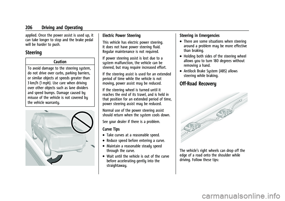 CHEVROLET SUBURBAN 2022  Owners Manual Chevrolet Tahoe/Suburban Owner Manual (GMNA-Localizing-U.S./Canada/
Mexico-15555985) - 2022 - CRC - 12/3/21
206 Driving and Operating
applied. Once the power assist is used up, it
can take longer to s