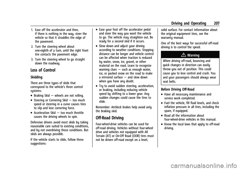 CHEVROLET SUBURBAN 2022  Owners Manual Chevrolet Tahoe/Suburban Owner Manual (GMNA-Localizing-U.S./Canada/
Mexico-15555985) - 2022 - CRC - 12/3/21
Driving and Operating 207
1. Ease off the accelerator and then,if there is nothing in the wa