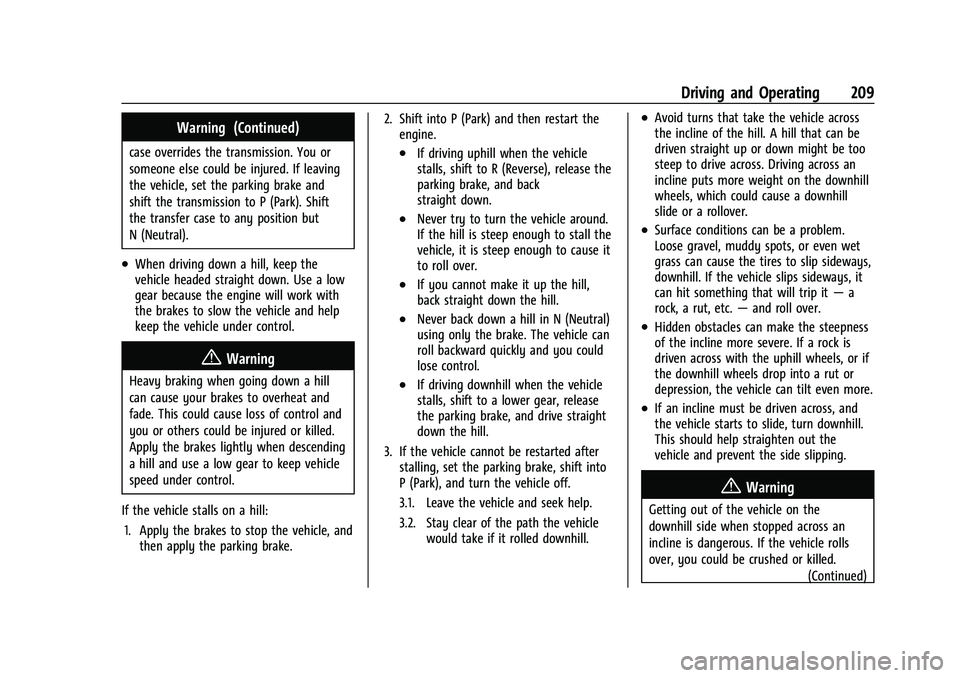 CHEVROLET SUBURBAN 2022  Owners Manual Chevrolet Tahoe/Suburban Owner Manual (GMNA-Localizing-U.S./Canada/
Mexico-15555985) - 2022 - CRC - 12/3/21
Driving and Operating 209
Warning (Continued)
case overrides the transmission. You or
someon