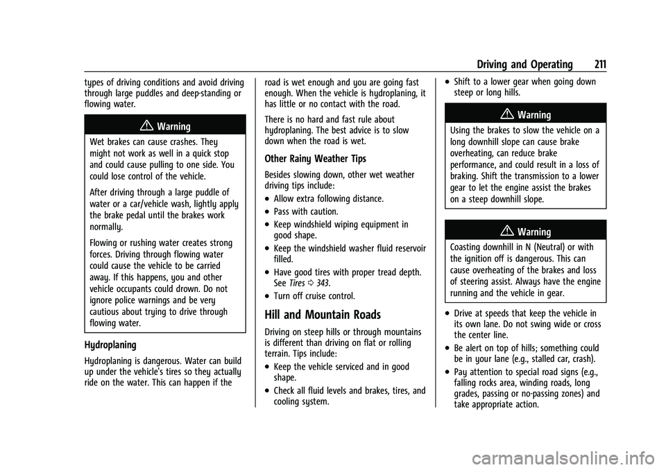 CHEVROLET SUBURBAN 2022 User Guide Chevrolet Tahoe/Suburban Owner Manual (GMNA-Localizing-U.S./Canada/
Mexico-15555985) - 2022 - CRC - 12/3/21
Driving and Operating 211
types of driving conditions and avoid driving
through large puddle