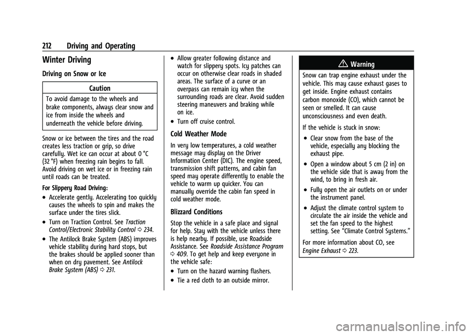 CHEVROLET SUBURBAN 2022 User Guide Chevrolet Tahoe/Suburban Owner Manual (GMNA-Localizing-U.S./Canada/
Mexico-15555985) - 2022 - CRC - 12/3/21
212 Driving and Operating
Winter Driving
Driving on Snow or IceCaution
To avoid damage to th