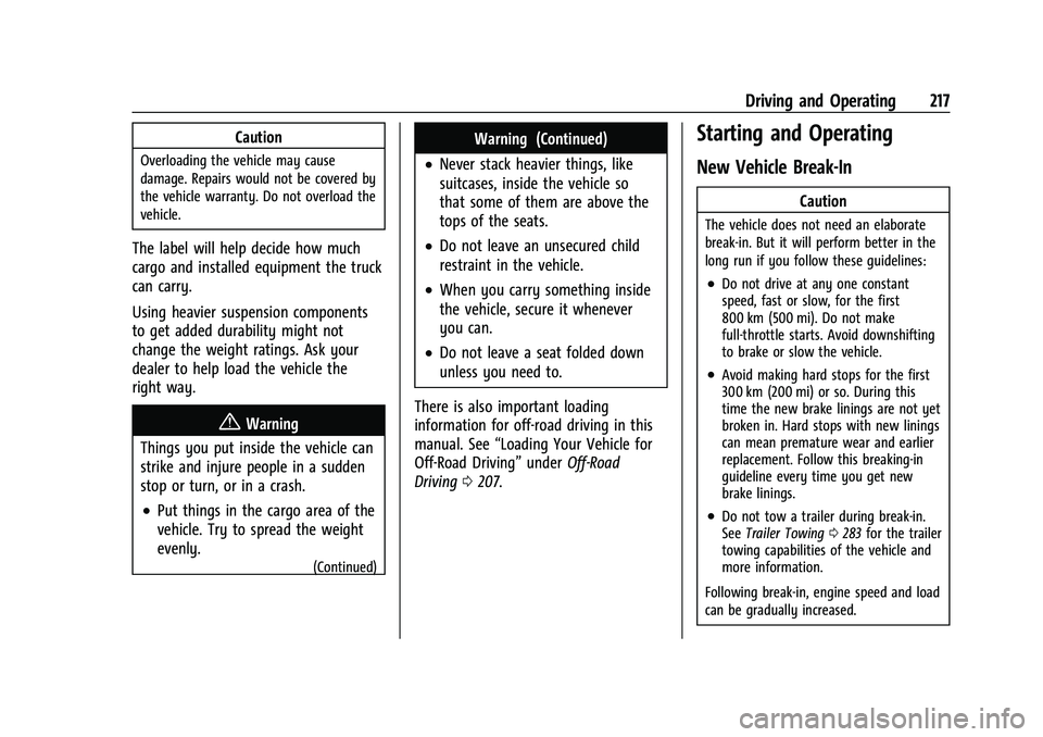 CHEVROLET SUBURBAN 2022 Owners Guide Chevrolet Tahoe/Suburban Owner Manual (GMNA-Localizing-U.S./Canada/
Mexico-15555985) - 2022 - CRC - 12/3/21
Driving and Operating 217
Caution
Overloading the vehicle may cause
damage. Repairs would no