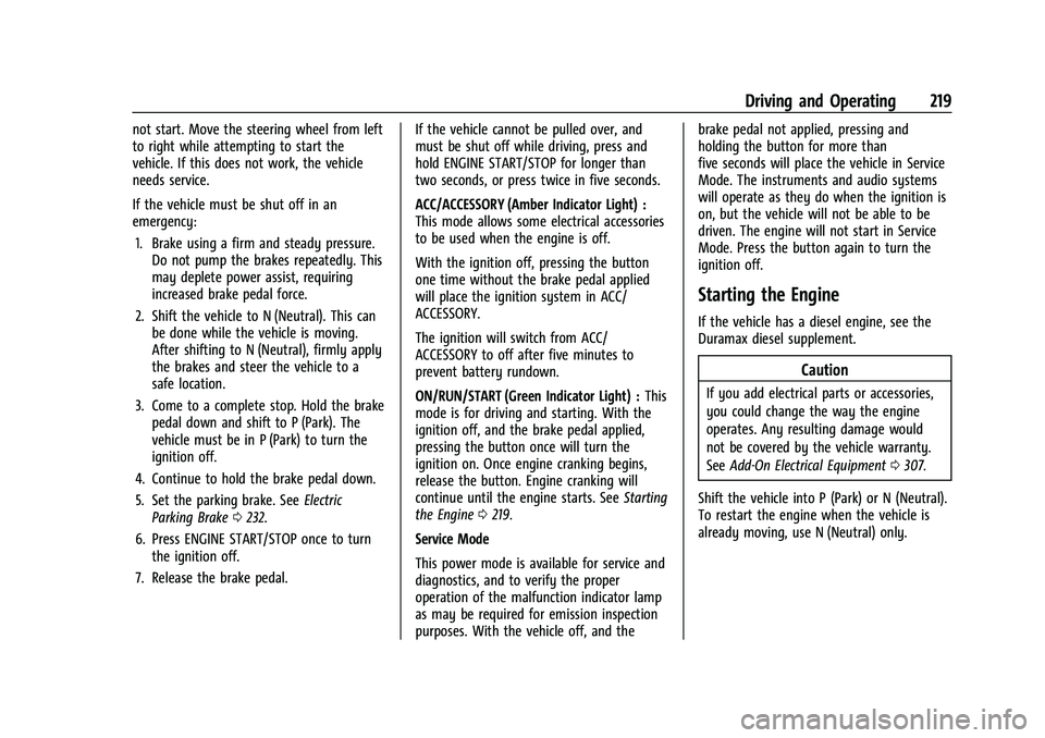 CHEVROLET SUBURBAN 2022  Owners Manual Chevrolet Tahoe/Suburban Owner Manual (GMNA-Localizing-U.S./Canada/
Mexico-15555985) - 2022 - CRC - 12/3/21
Driving and Operating 219
not start. Move the steering wheel from left
to right while attemp
