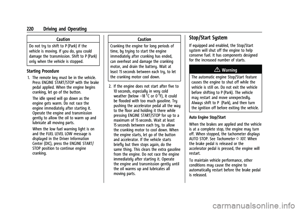 CHEVROLET SUBURBAN 2022 Owners Guide Chevrolet Tahoe/Suburban Owner Manual (GMNA-Localizing-U.S./Canada/
Mexico-15555985) - 2022 - CRC - 12/3/21
220 Driving and Operating
Caution
Do not try to shift to P (Park) if the
vehicle is moving. 