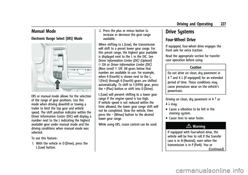 CHEVROLET SUBURBAN 2022 User Guide Chevrolet Tahoe/Suburban Owner Manual (GMNA-Localizing-U.S./Canada/
Mexico-15555985) - 2022 - CRC - 12/3/21
Driving and Operating 227
Manual Mode
Electronic Range Select (ERS) Mode
ERS or manual mode 