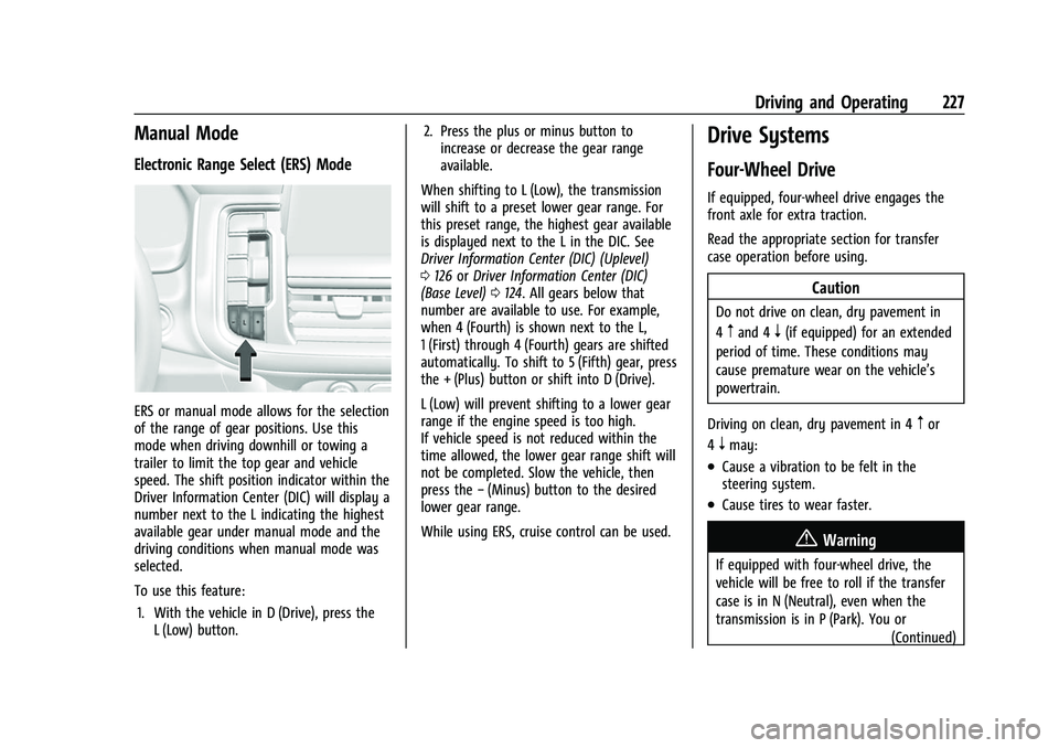 CHEVROLET SUBURBAN 2022  Owners Manual Chevrolet Tahoe/Suburban Owner Manual (GMNA-Localizing-U.S./Canada/
Mexico-15555985) - 2022 - CRC - 12/3/21
Driving and Operating 227
Manual Mode
Electronic Range Select (ERS) Mode
ERS or manual mode 