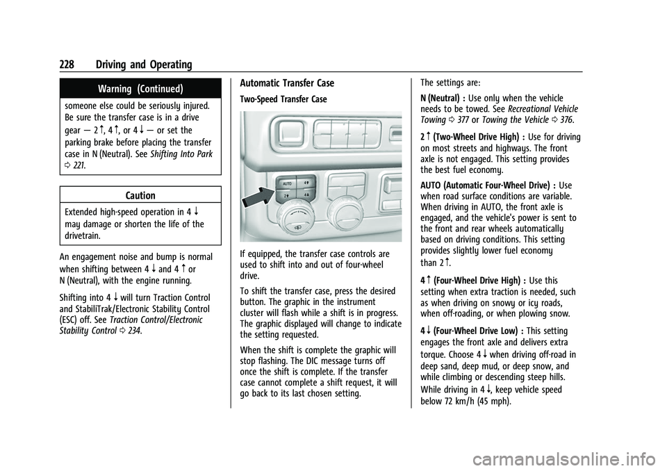 CHEVROLET SUBURBAN 2022  Owners Manual Chevrolet Tahoe/Suburban Owner Manual (GMNA-Localizing-U.S./Canada/
Mexico-15555985) - 2022 - CRC - 12/3/21
228 Driving and Operating
Warning (Continued)
someone else could be seriously injured.
Be su